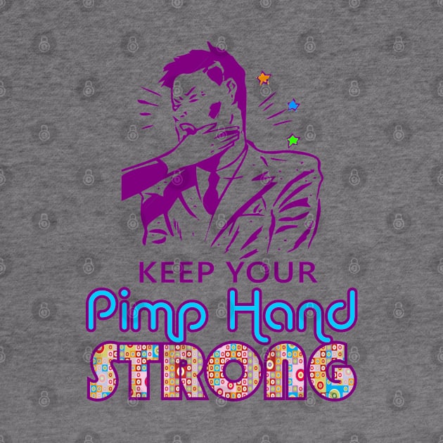 Keep Your Pimp Hand Strong by DavesTees